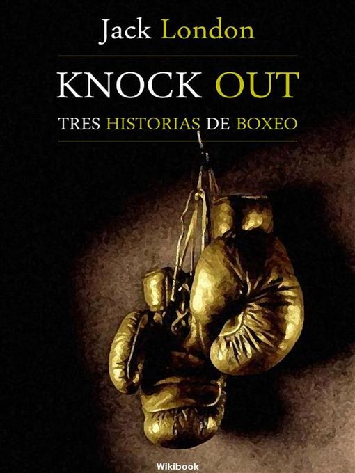 Title details for Knock Out, tres historias de boxeo by Jack London - Available